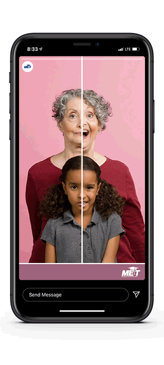Looping social media story animation for MET, showing a grandmother and granddaughter looking disappointed with the headline, "Without MET." above their heads. Their faces transition to smiles with the headline, "with MET."