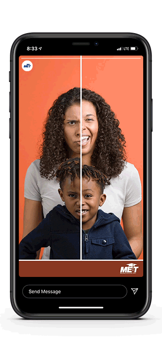 Looping social media story animation for MET, showing a mother and son looking angry with the headline, "Without MET." above their heads. Their faces transition to smiles with the headline, "with MET."